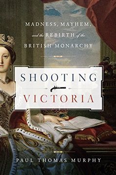 portada Shooting Victoria: Madness, Mayhem, and the Rebirth of the British Monarchy (in English)