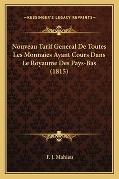 portada Nouveau Tarif General De Toutes Les Monnaies Ayant Cours Dans Le Royaume Des Pays-Bas (1815) (in French)