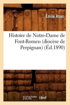 portada Histoire de Notre-Dame de Font-Romeu (Diocèse de Perpignan) (Éd.1890) (en Francés)