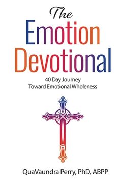 portada The Emotion Devotional: 40 Day Journey Toward Emotional Wholeness (en Inglés)