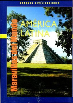 portada Maravilla del Mundo. Grandes Civilizaciones: America Latina.