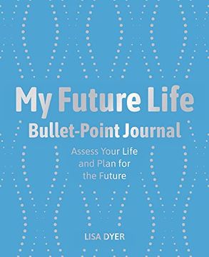 portada My Future Life Bullet Point Journal: Assess Your Life and Plan for the Future (en Inglés)