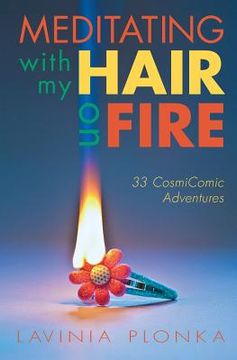 portada Meditating With My Hair On Fire (in English)