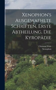 portada Xenophon's ausgewaehlte Schriften, erste Abtheilung, Die Kyropädie (en Alemán)