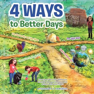 portada 4 Ways to Better Days: You Can Make a Big Difference in Small Ways, as You Rhyme Your Actions with What's Right. (en Inglés)