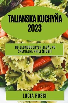 portada Talianska kuchyňa 2023: Od jednoduchých jedál po speciálne prílezitosti