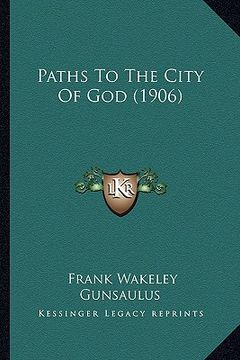 portada paths to the city of god (1906) (en Inglés)