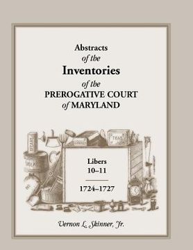 portada Abstracts of the Inventories of the Prerogative Court of Maryland, Libers 10-11, 1724-1727 (in English)