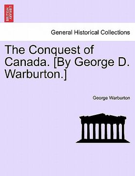 portada the conquest of canada. [by george d. warburton.] (in English)