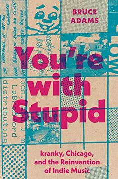 portada You'Re With Stupid: Kranky, Chicago, and the Reinvention of Indie Music (American Music Series) 