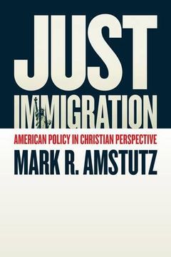 portada Just Immigration: American Policy in Christian Perspective