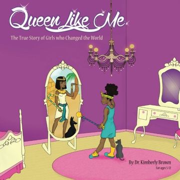 portada Queen Like Me: The True Story of Girls Who Changed The World (en Inglés)