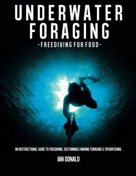 portada Underwater foraging - Freediving for food: An instructional guide to freediving, sustainable marine foraging and spearfishing (en Inglés)