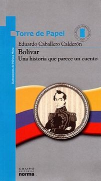 portada Bolivar: Una Historia que Parece un Cuento (Torre de Papel-Azul)