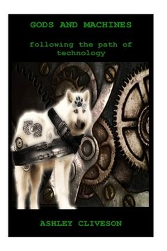 Gods and Machines: Following the path of technology (en Inglés)
