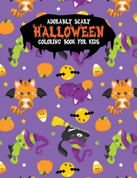 portada Adorably Scary Halloween Coloring Book For Kids: A Large Coloring Book with Cute Halloween Characters (en Inglés)