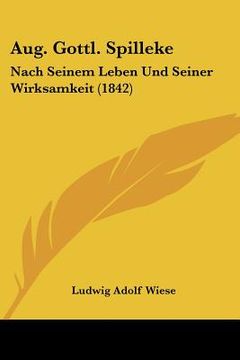 portada Aug. Gottl. Spilleke: Nach Seinem Leben Und Seiner Wirksamkeit (1842) (en Alemán)