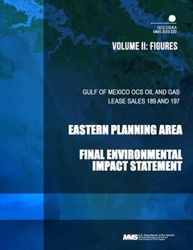 portada Gulf of Mexico OCS Oil and Gas Lease Sales 189 and 197 Eastern Planning Area: Final Environmental Impact Statement Volume II Figures and Tables