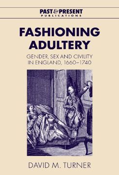 portada Fashioning Adultery: Gender, sex and Civility in England, 1660 1740 (Past and Present Publications) (in English)