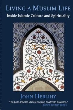 portada Living a Muslim Life: Inside Islamic Culture and Spirituality (en Inglés)