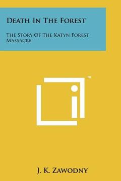 portada death in the forest: the story of the katyn forest massacre