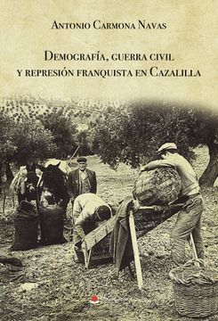 portada Demografia, Guerra Civil y Represion Franquista en Cazalilla