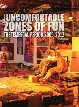 portada The Uncomfortable Zones of Fun: The Temescal Period 2009-2013 (in English)