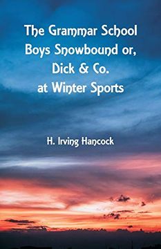 portada The Grammar School Boys Snowbound: Dick & co. At Winter Sports (en Inglés)