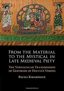portada From the Material to the Mystical in Late Medieval Piety: The Vernacular Transmission of Gertrude of Helfta's Visions (en Inglés)