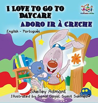 portada I Love to Go to Daycare (English Portuguese Children's Book): Bilingual Portuguese Book for Kids (English Portuguese Bilingual Collection)
