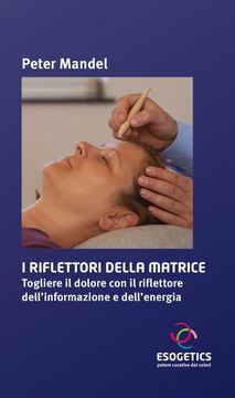 portada Buch i Riflettori Della Matrice: Togliere il Dolore con il Riflettore Dell'informazione e Dell'energia (en Italiano)