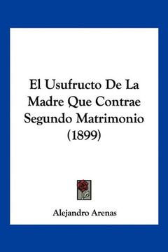 portada El Usufructo de la Madre que Contrae Segundo Matrimonio (1899) (in Spanish)