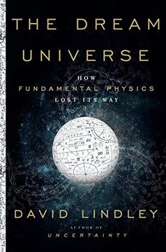 portada The Dream Universe: How Fundamental Physics Lost its way (en Inglés)