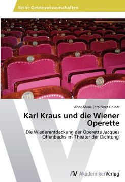 portada Karl Kraus und die Wiener Operette: Die Wiederentdeckung der Operette Jacques Offenbachs im 'Theater der Dichtung'