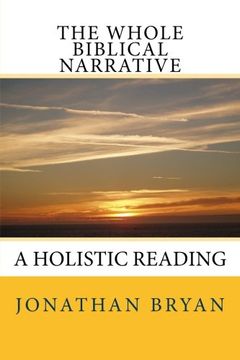 portada The Whole Biblical Narrative: A Holistic Reading