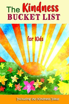 portada The Kindness Bucket List for Kids: The fun way to Teach and Encourage Kids to be Kind to Others (en Inglés)