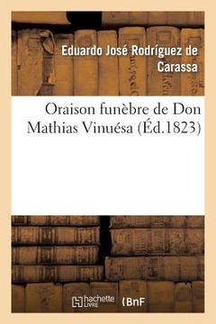 portada Oraison Funèbre de Don Mathias Vinuésa Prononcée Par Le Dr. Édouard-Joseph Rodríguez de Carassa (en Francés)