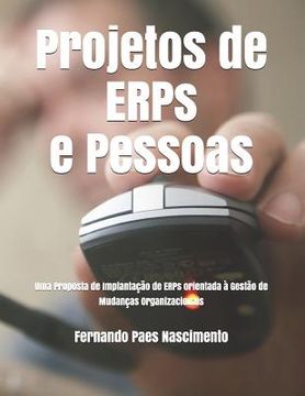 portada Projetos de Erps E Pessoas: Uma Proposta de Implantação de Erps Orientada À Gestão de Mudanças Organizacionais (en Portugués)