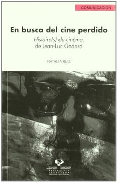 portada En Busca del Cine Perdido. Histoire(S) du Cinéma, de Jean-Luc Godard (Serie de Comunicación) (in Spanish)