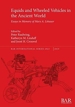 portada Equids and Wheeled Vehicles in the Ancient World: Essays in Memory of Mary a. Littauer (Bar International Series) (en Inglés)
