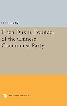 portada Chen Duxiu, Founder of the Chinese Communist Party (Princeton Legacy Library) (en Inglés)
