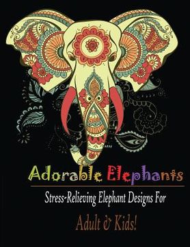 portada Adorable Elephant (Adult & kids): Stress Relieving Elephant designs! (en Inglés)