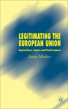 portada legitimating the european union: aspirations, inputs and performance (in English)