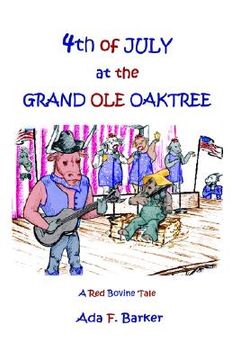 portada fourth of july at the "grand ole oaktree": starring red bovine and the cowbelles with rex critter (en Inglés)
