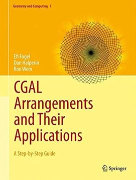 portada Cgal Arrangements and Their Applications: A Step-By-Step Guide (Geometry and Computing) 