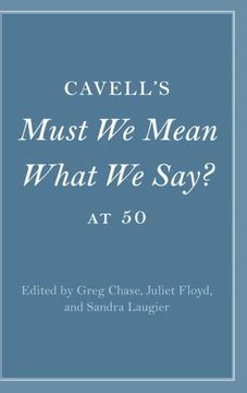 portada Cavell'S Must we Mean What we Say? At 50 (Cambridge Philosophical Anniversaries) (en Inglés)