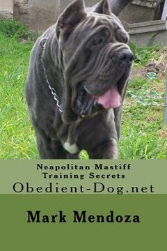 portada Neapolitan Mastiff Training Secrets: Obedient-Dog.net