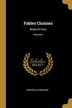 portada Fables Choisies: Mises En Vers; Volume 4 