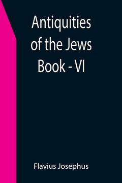 portada Antiquities of the Jews; Book - VI (in English)