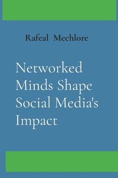 portada Networked Minds Shape Social Media's Impact (en Inglés)